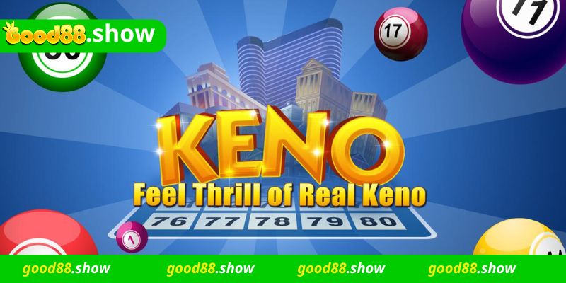 Cách chơi Game Keno Good88 chi tiết nhất